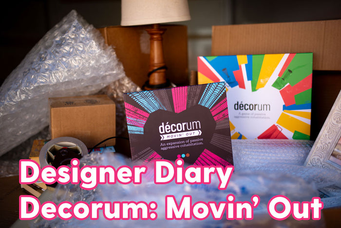 Designer Diary - Decorum: Movin' Out